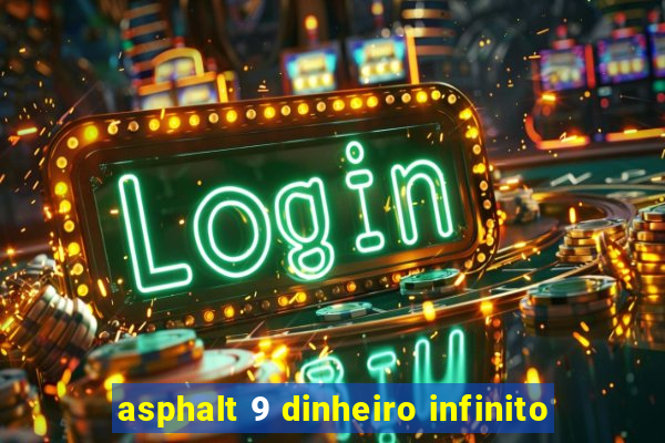 asphalt 9 dinheiro infinito